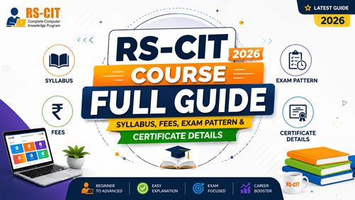 RS-CIT Course Full Guide 2026 – Syllabus, Fees, Exam Pattern & Certificate Details