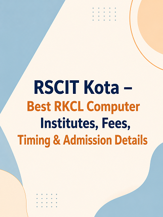 RSCIT Kota – Best RKCL Computer Institutes, Fees, Timing & Admission Details