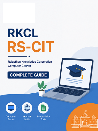 RKCL RS-CIT Course – Rajasthan Knowledge Corporation Computer Course Complete Guide