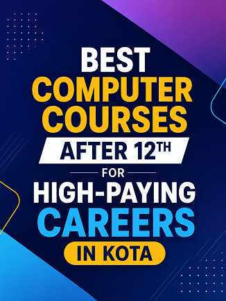 Best Computer Courses After 12th for High-Paying Careers in Kota