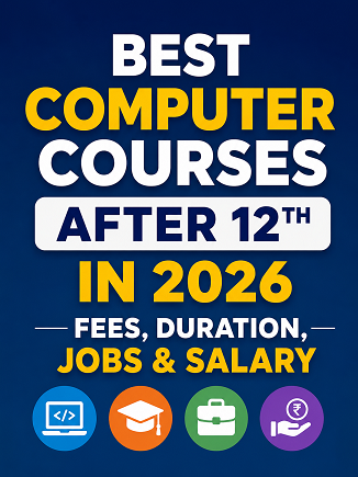 Best Computer Courses After 12th in 2026 – Fees, Duration, Jobs & Salary