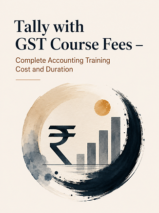 Tally with GST Course Fees – Complete Accounting Training Cost and Duration