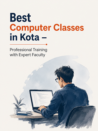 Best Computer Classes in Kota – Professional Training with Expert Faculty