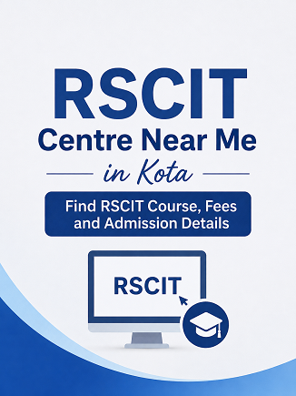 RSCIT Centre Near Me in Kota: Find RSCIT Course, Fees and Admission Details